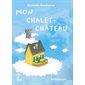 Mon chalet-château