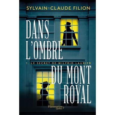 Dans l'ombre du Mont Royal #1 Le secret de Wilfrid Laurier