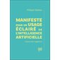 Manifeste pour un usage éclairé de l'intelligence artificielle