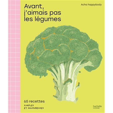 Avant, j'aimais pas les légumes
