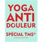 Yoga anti-douleur spécial TMS