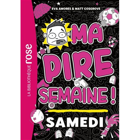 Ma pire semaine ! #6 Samedi