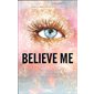 Believe me