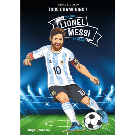 Lionel Messi : devenir un géant, Tous champions !