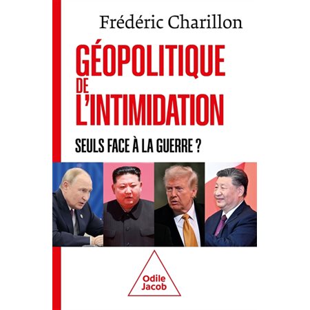Géopolitique de l'intimidation : seuls face à la guerre ?
