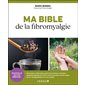 Ma bible de la fibromyalgie