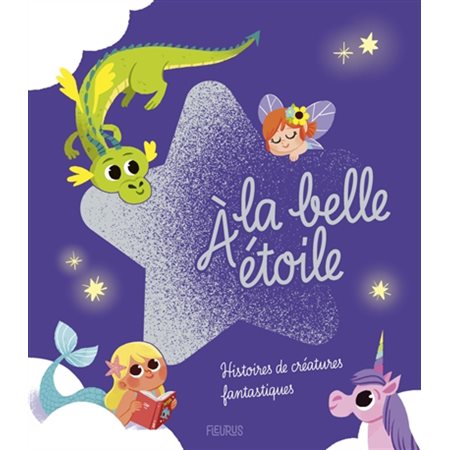A la belle étoile : histoires de créatures fantastiques