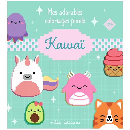Mes adorables coloriages pixels : Kawaï