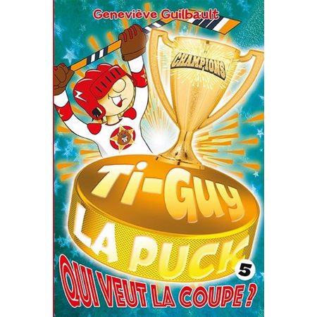 Ti-Guy la puck #5 Qui veut la coupe?