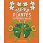 Super plantes, superpouvoirs