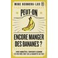 Peut-on encore manger des bananes ?
