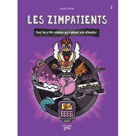Les Zimpatients #3 Pour les p'tits rebelles qui n'aiment pas attendre!