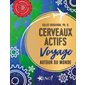 Cerveaux actifs : Voyage autour du monde
