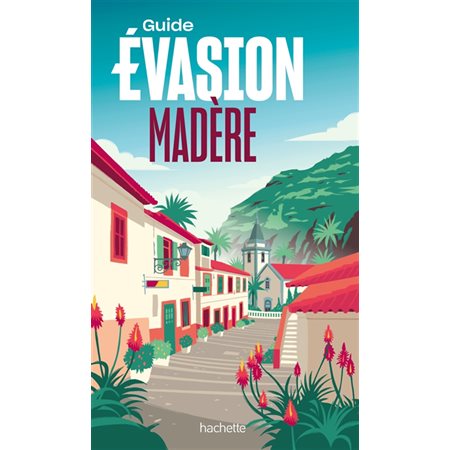 Guide évasion : Madère