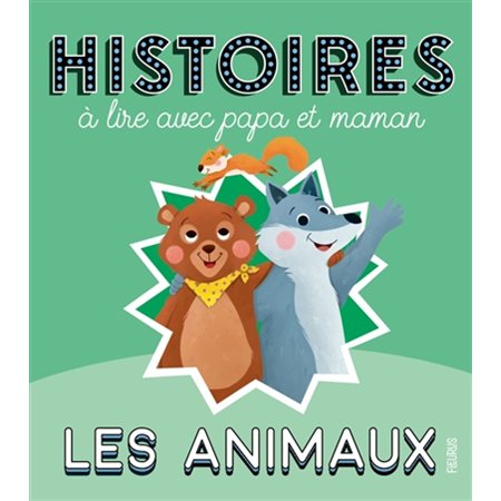 Les animaux : histoires à lire avec papa et maman
