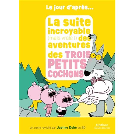 La suite incroyable (mais vraie !) des aventures des trois petits cochons
