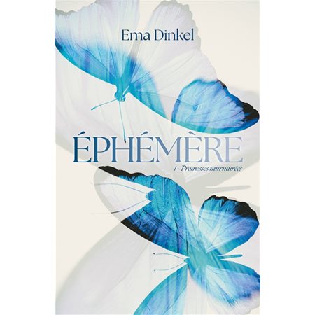 Ephémère #1 Promesses murmurées