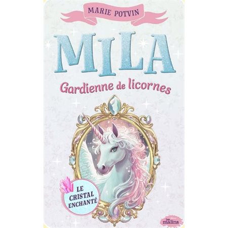 Mila, gardienne de licornes #1 Le cristal enchanté