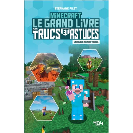 Minecraft : le grand livre des trucs et astuces