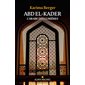 Abd el-Kader : l'Arabe des Lumières