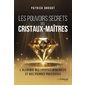 Les pouvoirs secrets des cristaux-maîtres
