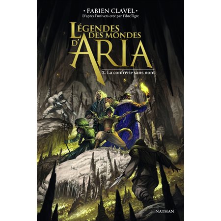 Légendes des mondes d'Aria #2 La confrérie sans nom