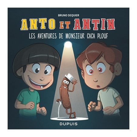 Anto et Antin #4 Les aventures de monsieur Caca Plouf