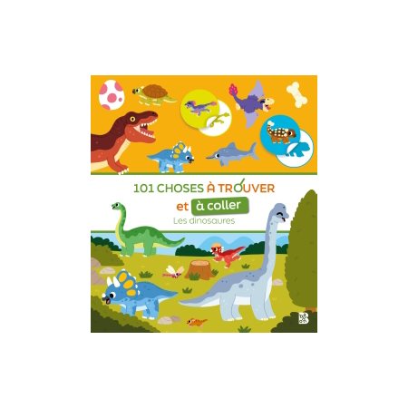 101 choses à trouver et à coller : Les dinosaures