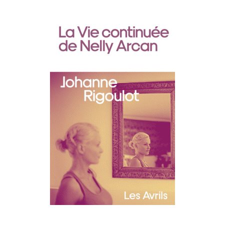 La vie continuée de Nelly Arcan