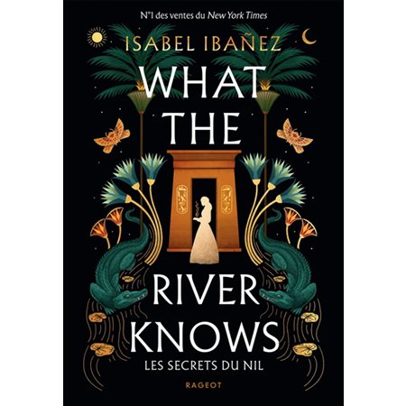 What the river knows : Les secrets du Nil
