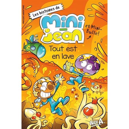 Les histoires de Mini-Jean et Mini-Bulle! : Tout est en lave