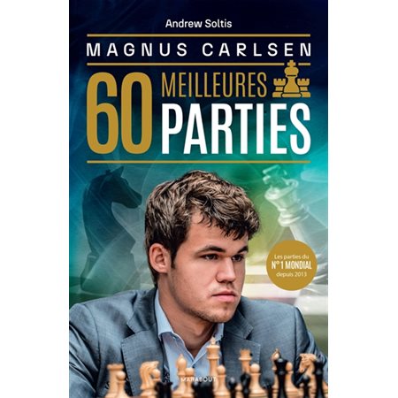 Magnus Carlsen : Ses 60 meilleures parties