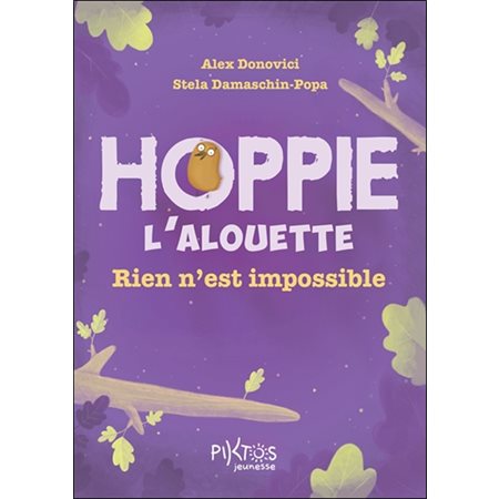 Hoppie l'alouette : Rien n'est impossible