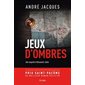 Jeux d'ombres : Une enquête d'Alexandre Jobin