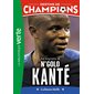 Destins de champions #22 Une biographie de N'Golo Kanté : La bonne étoile