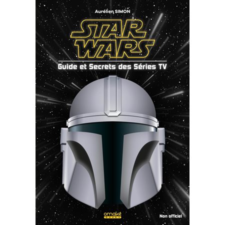 Star Wars : Guide et secrets des séries TV