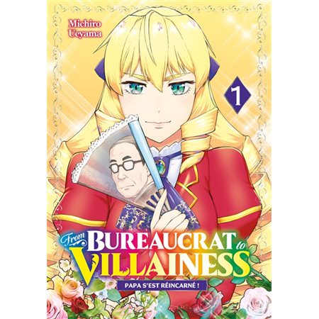 From bureaucrat to villainess : papa s'est réincarné ! #1