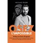 Osez l'impossible : les clés pour dépasser vos limites et réaliser vos rêves