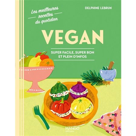 Vegan : super facile, super bon et plein d'infos