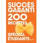 Succès garanti : 200 recettes : spécial étudiants