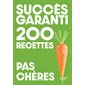 Succès garanti : 200 recettes pas chères