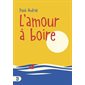 L'amour à boire