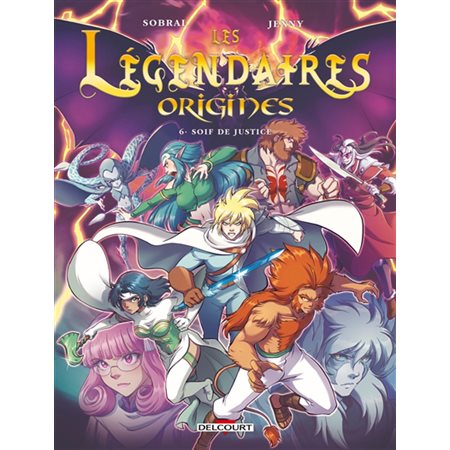 Les Légendaires Origines #6 Soif de justice