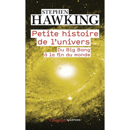 Petite histoire de l'Univers : du big bang à la fin du monde, Champs. Sciences