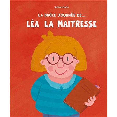 La drôle journée de... Léa la maîtresse