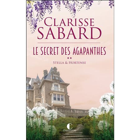 Le secret des Agapanthes #2 Stella & Hortense,