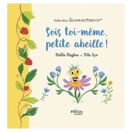 Sois toi-même, petite abeille !, Petites bêtes, grands sentiments