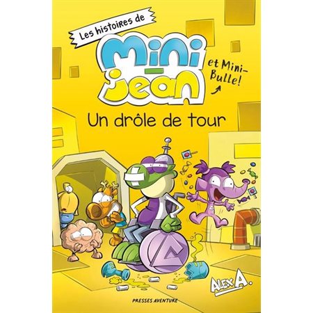 Les histoires de Mini-Jean et Mini-Bulle! Un drôle de tour