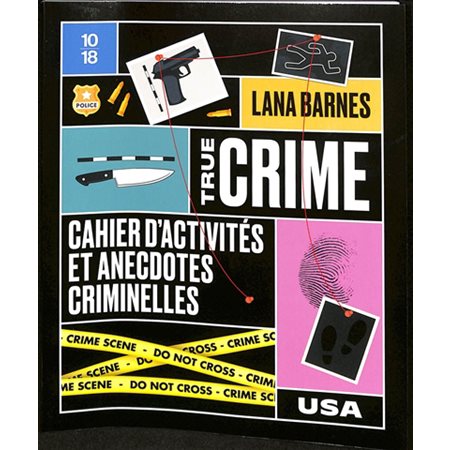 True crime : Cahier d'activités et anecdotes criminelles