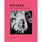 Nirvana : l'histoire cachée derrière chaque chanson : dans les coulisses des chansons, 1989-1994